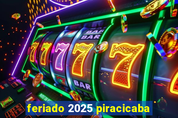 feriado 2025 piracicaba